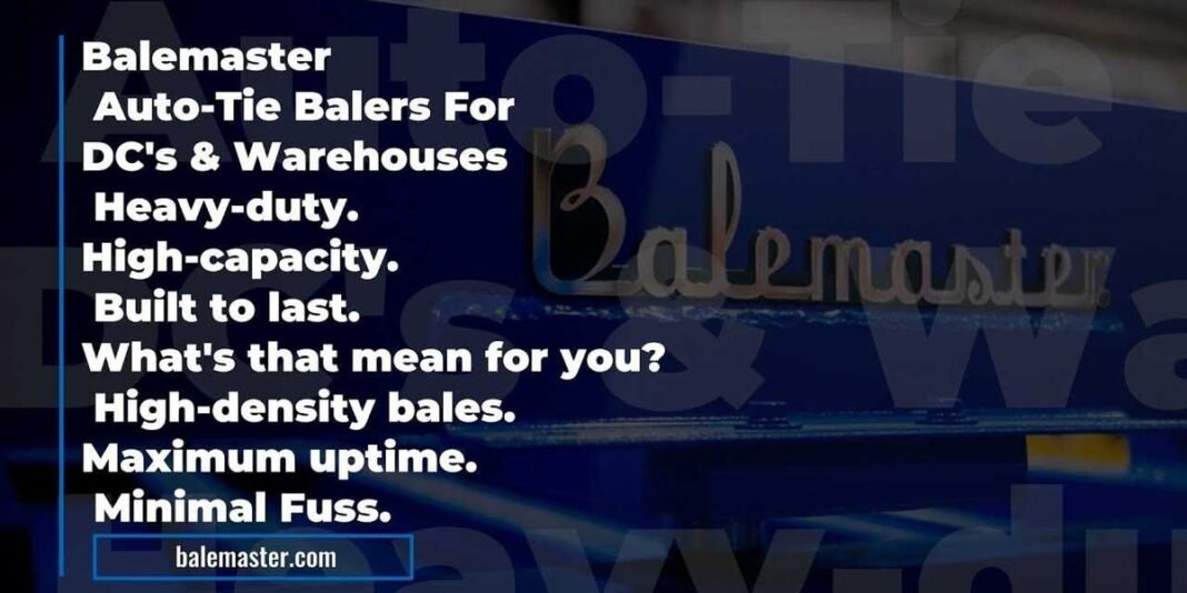 Balemaster: Built to Last, Built to Perform, Built for Your Distribution Center